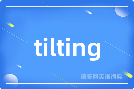 tilting