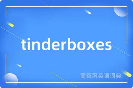 tinderboxes