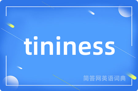 tininess