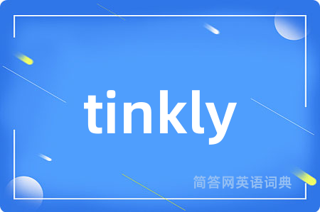 tinkly