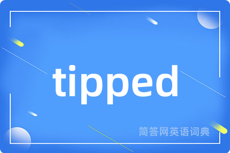 tipped