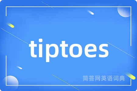 tiptoes