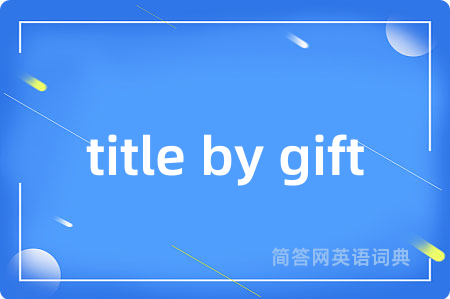 title by gift