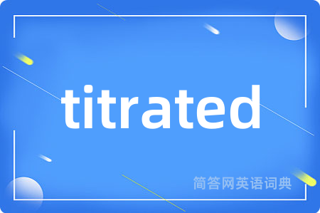 titrated