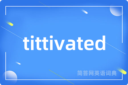 tittivated