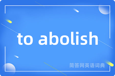to abolish