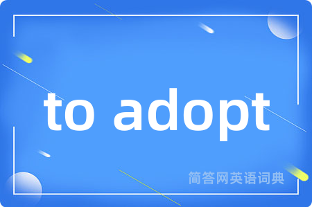 to adopt