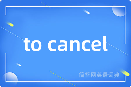 to cancel