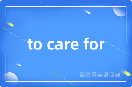 to care for