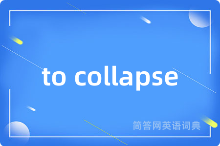 to collapse