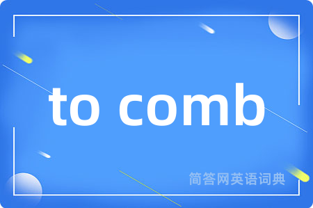 to comb