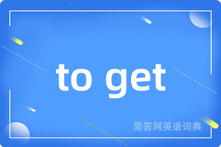 to get