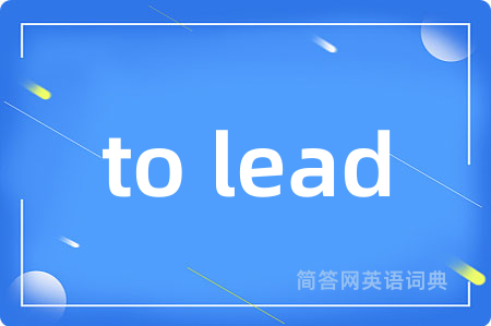 to lead