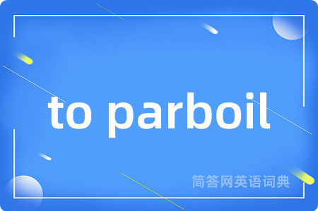 to parboil
