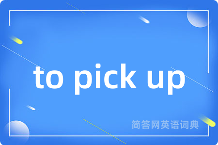 to pick up
