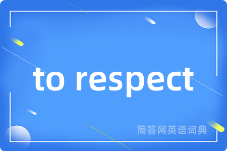 to respect