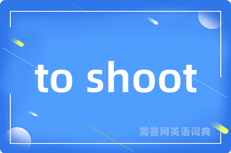 to shoot