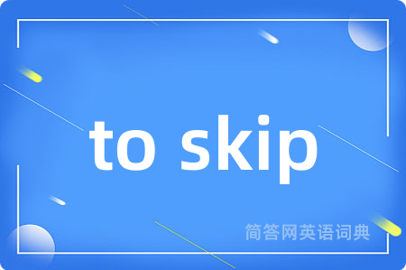 to skip