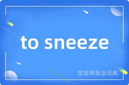 to sneeze