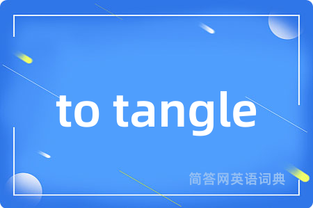 to tangle