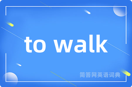to walk