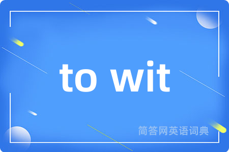 to wit