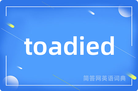 toadied