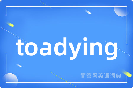 toadying