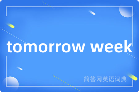 tomorrow week