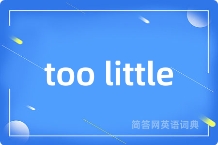 too little