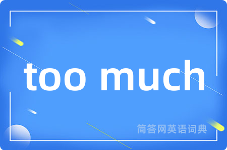 too much