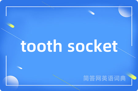 tooth socket