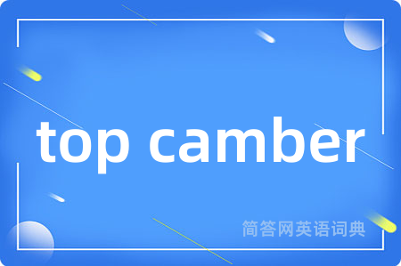 top camber