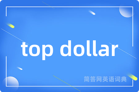 top dollar
