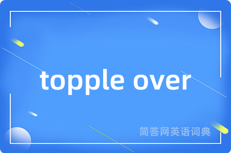 topple over