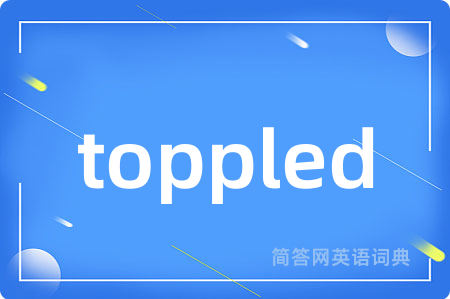 toppled