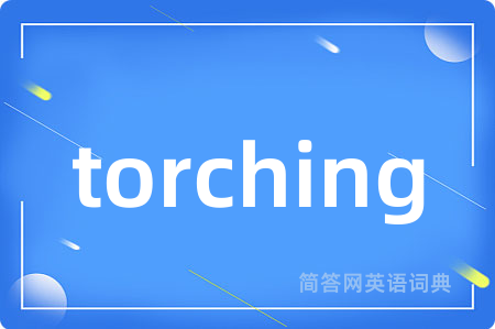 torching