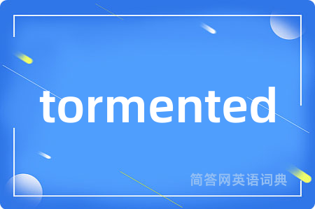tormented