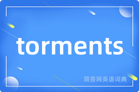 torments