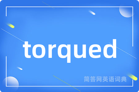 torqued
