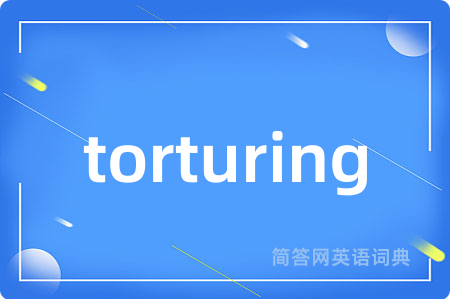 torturing