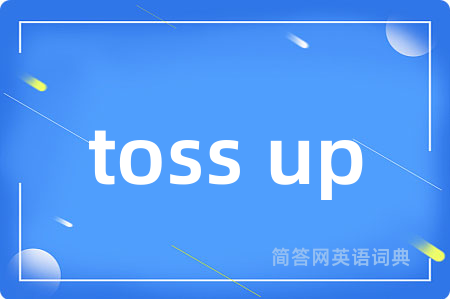 toss up