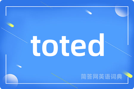 toted