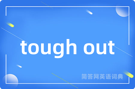 tough out