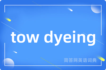 tow dyeing