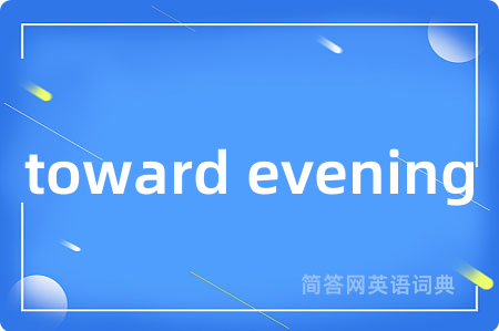toward evening