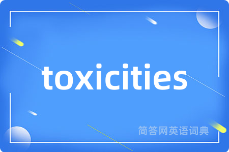 toxicities