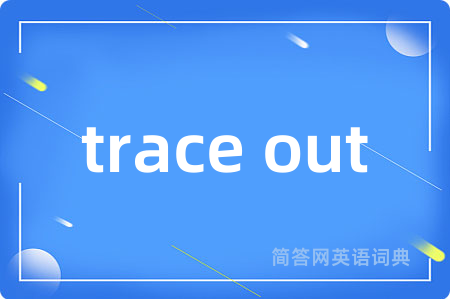 trace out