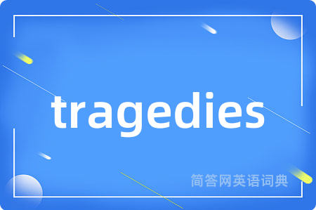 tragedies
