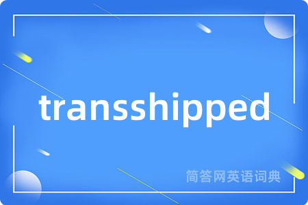 transshipped